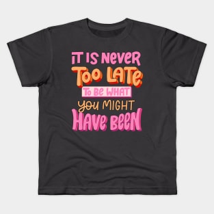 its never too late Kids T-Shirt